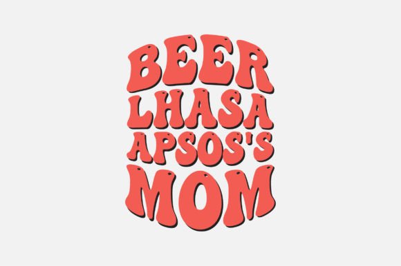 Beer Lhasa Apsos Mom SVG for Crafts Graphics