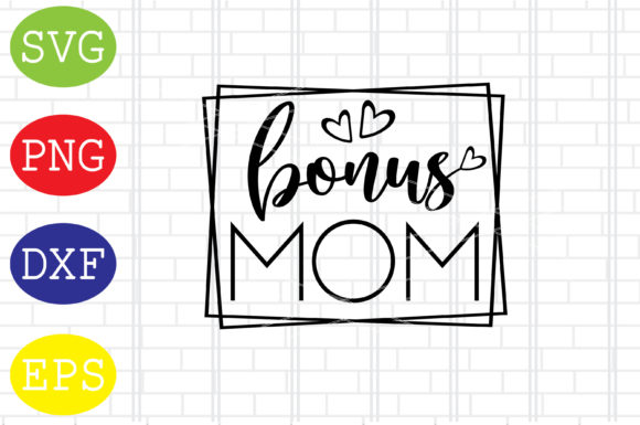 Bonus Mom SVG: Graphics for Crafts