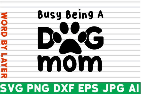 Busy Being a Dog Mom SVG: Crafts & Graphics