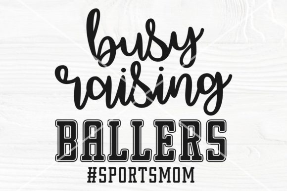 Busy Raising Ballers SVG: Graphics for Crafts