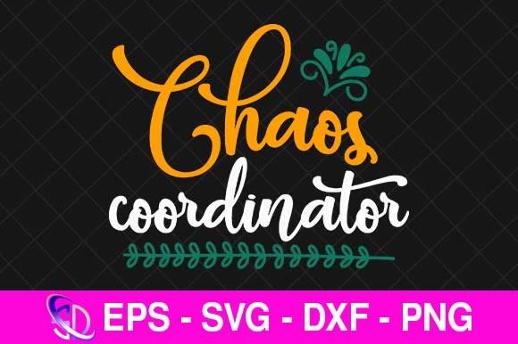 Chaos Coordinator Mom SVG for Crafts & Graphics