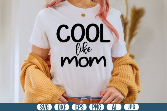 Cool Like Mom Svg: Modern Graphics for Crafts