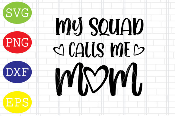 Crafts & Graphics: My Squad Calls Me Mom Svg Review