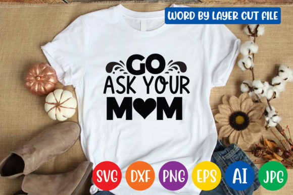 Go Ask Your Mom SVG: Graphics for Crafts