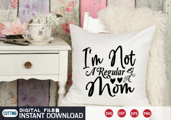 I m Not a Regular Mom Svg: Graphics for Crafts