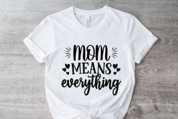 Mom Means Everything SVG: Crafts & Graphics
