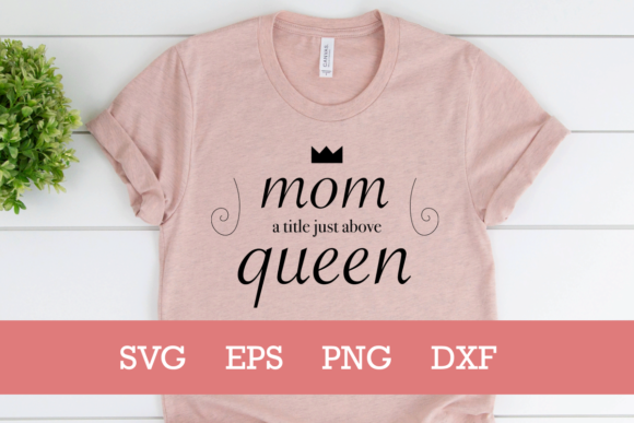 Mom Queen SVG: Graphics for Crafts & Blogs