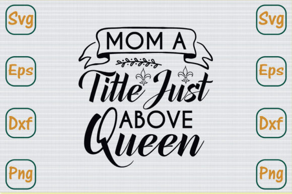 Mom SVG Design: A Title Just Above Queen