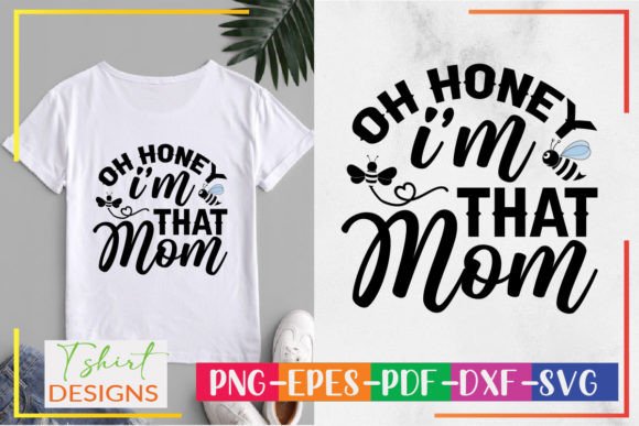 Oh Honey I'm That Mom SVG: Graphics for Crafts