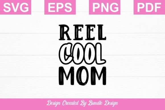 Reel Cool Mom SVG: Graphics for Crafts