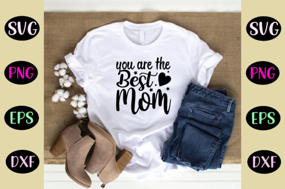 Reviewing You Are the Best Mom Svg Design for Embroidery