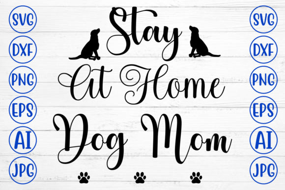 Stay at Home Dog Mom Svg: Graphics for Crafts
