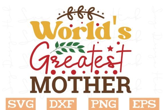 World's Greatest Mother SVG: Graphics for Crafts