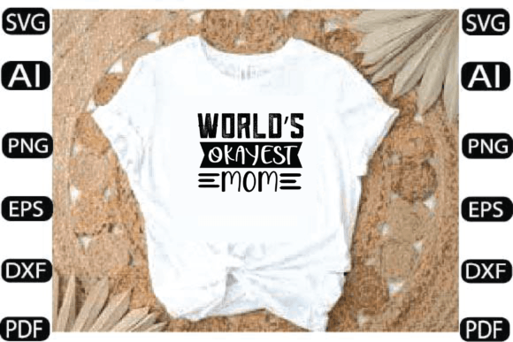 World’s Okayest Mom Svg: Graphics for Crafts