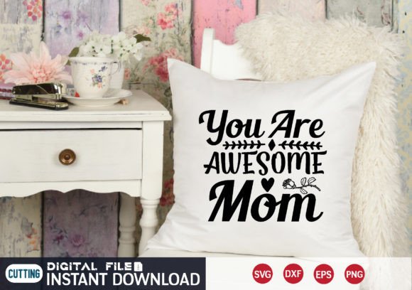 You Are Awesome Mom SVG for Crafts & Graphics